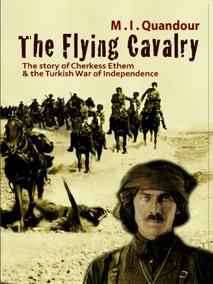 cover image of The Flying Cavalry: the Story of Cherkess Ethem and the Turkish War of Independence
